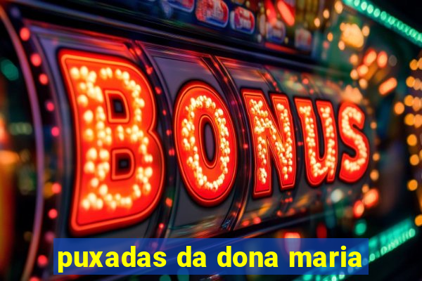 puxadas da dona maria